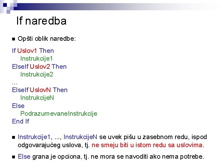 If naredba n Opšti oblik naredbe: If Uslov 1 Then Instrukcije 1 Else. If