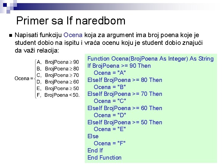 Primer sa If naredbom n Napisati funkciju Ocena koja za argument ima broj poena