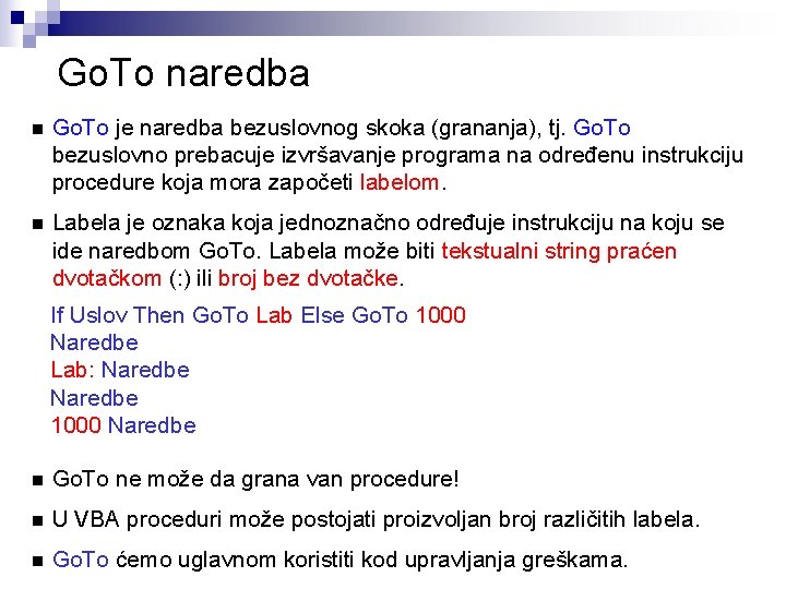 Go. To naredba n Go. To je naredba bezuslovnog skoka (grananja), tj. Go. To