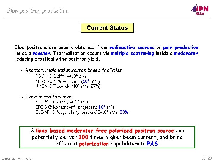 Slow positron production Current Status Slow positrons are usually obtained from radioactive sources or
