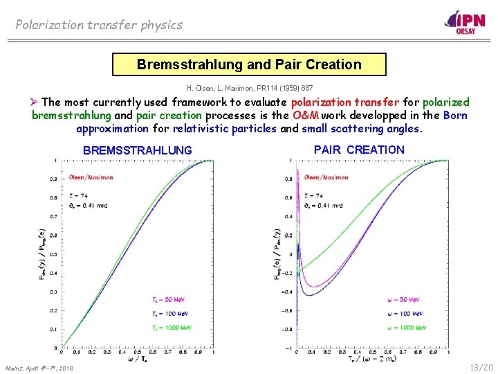 Polarization transfer physics Bremsstrahlung and Pair Creation H. Olsen, L. Maximon, PR 114 (1959)