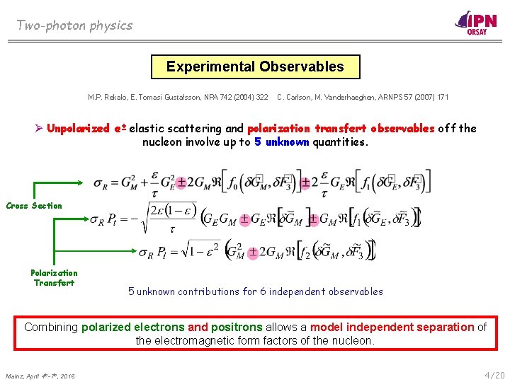 Two-photon physics Experimental Observables M. P. Rekalo, E. Tomasi Gustafsson, NPA 742 (2004) 322
