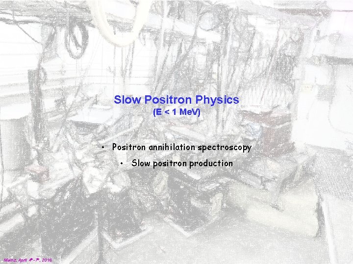 Slow Positron Physics (E < 1 Me. V) • Positron annihilation spectroscopy • Slow