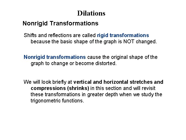 Dilations Nonrigid Transformations Shifts and reflections are called rigid transformations because the basic shape
