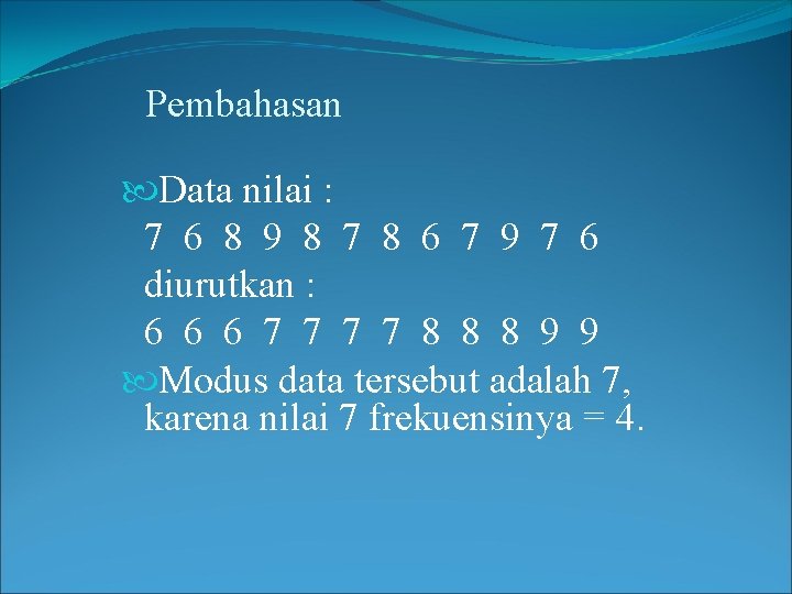 Pembahasan Data nilai : 7 6 8 9 8 7 8 6 7 9