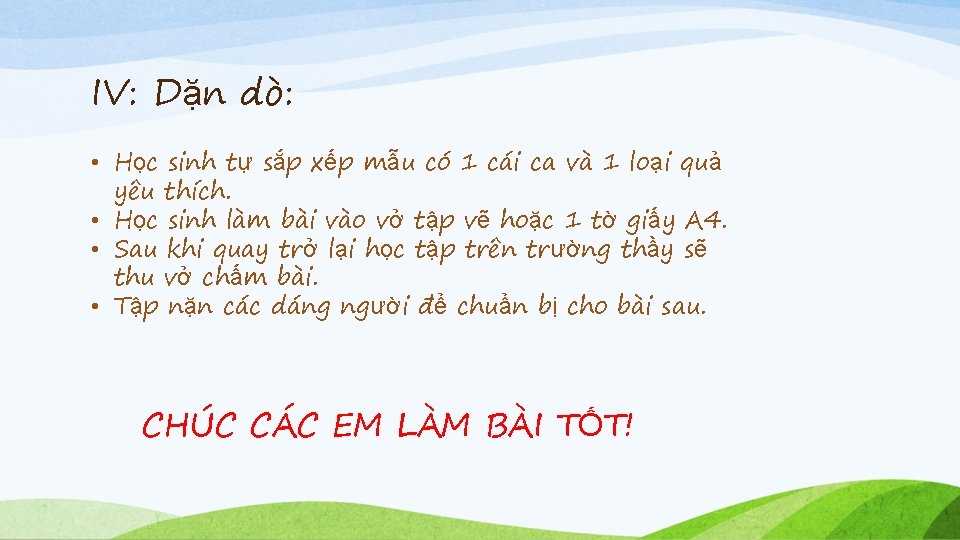 IV: Dặn dò: • Học sinh tự sắp xếp mẫu có 1 cái ca