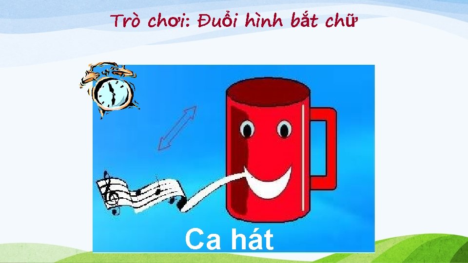 Trò chơi: Đuổi hình bắt chữ Ca hát 