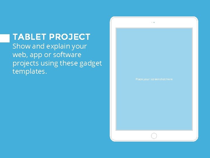 TABLET PROJECT Show and explain your web, app or software projects using these gadget