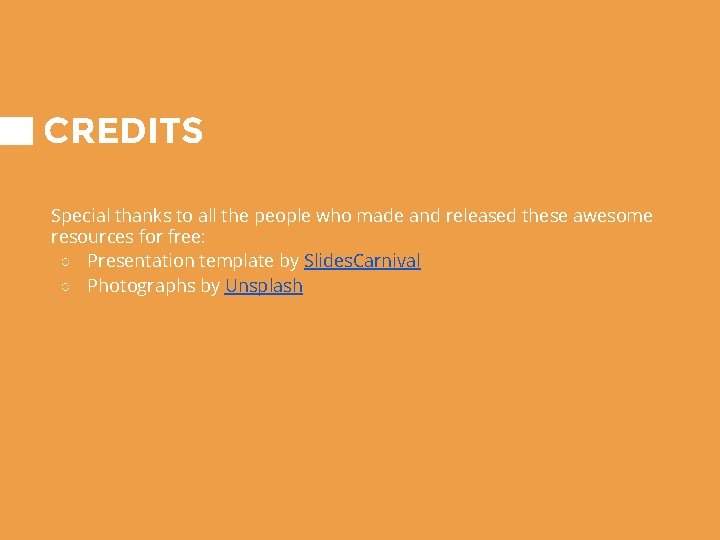 CREDITS Special thanks to all the people who made and released these awesome resources