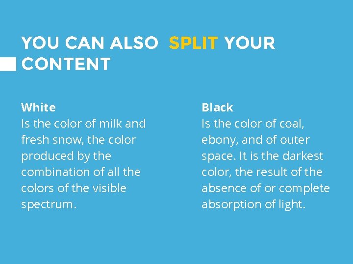 YOU CAN ALSO SPLIT YOUR CONTENT White Is the color of milk and fresh