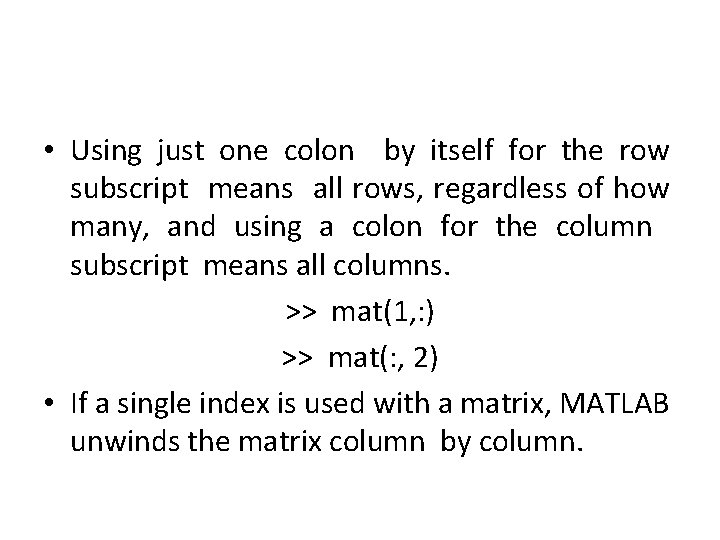  • Using just one colon by itself for the row subscript means all