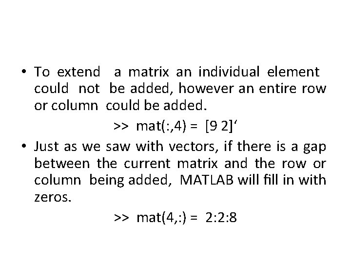  • To extend a matrix an individual element could not be added, however