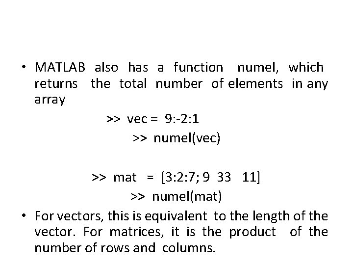  • MATLAB also has a function numel, which returns the total number of