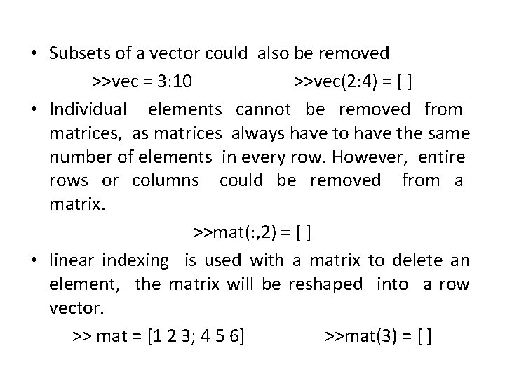  • Subsets of a vector could also be removed >>vec = 3: 10