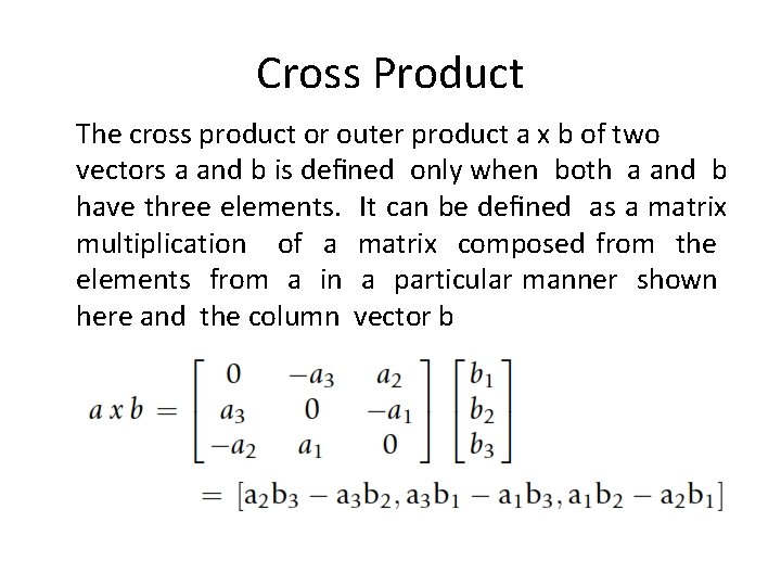 Cross Product The cross product or outer product a x b of two vectors