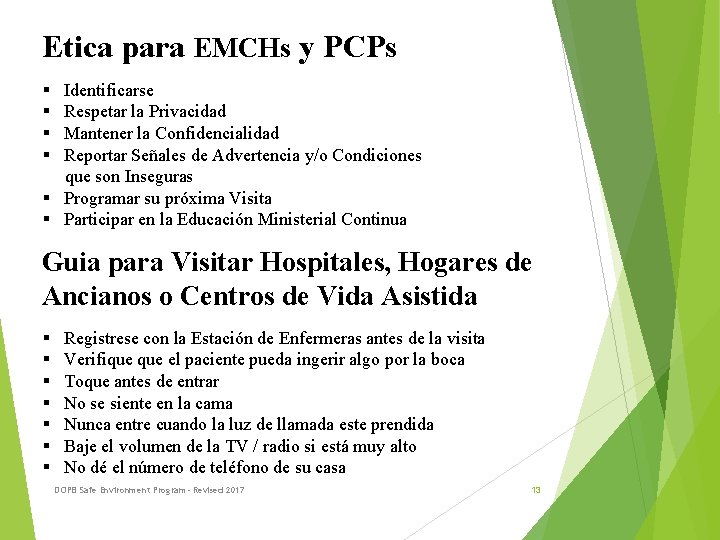 Etica para EMCHs y PCPs § Identificarse § Respetar la Privacidad § Mantener la