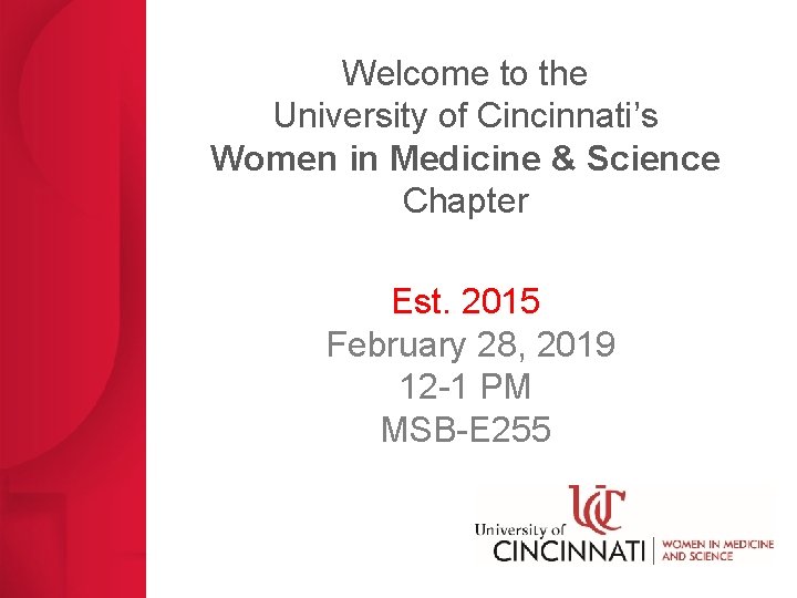 Welcome to the University of Cincinnati’s Women in Medicine & Science Chapter Est. 2015 Welcome to the University of Cincinnati’s Women in Medicine & Science Chapter Est. 2015