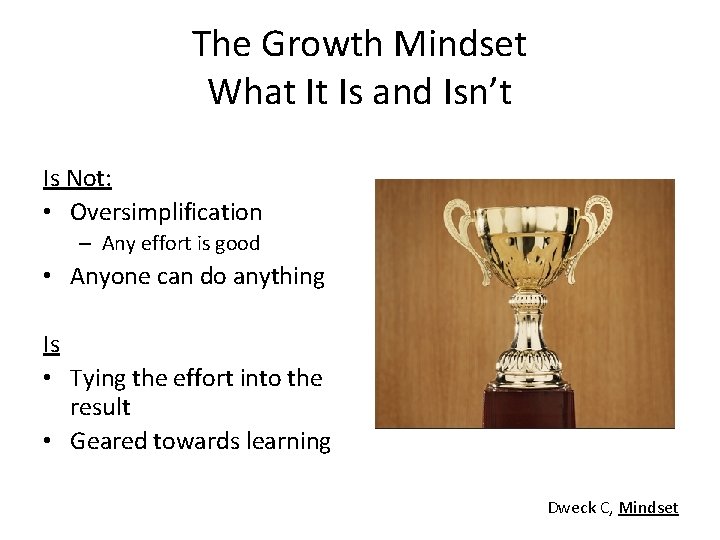 The Growth Mindset What It Is and Isn’t Is Not: • Oversimplification – Any The Growth Mindset What It Is and Isn’t Is Not: • Oversimplification – Any