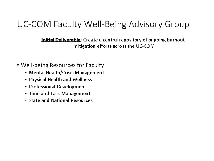 UC-COM Faculty Well-Being Advisory Group Initial Deliverable: Create a central repository of ongoing burnout UC-COM Faculty Well-Being Advisory Group Initial Deliverable: Create a central repository of ongoing burnout