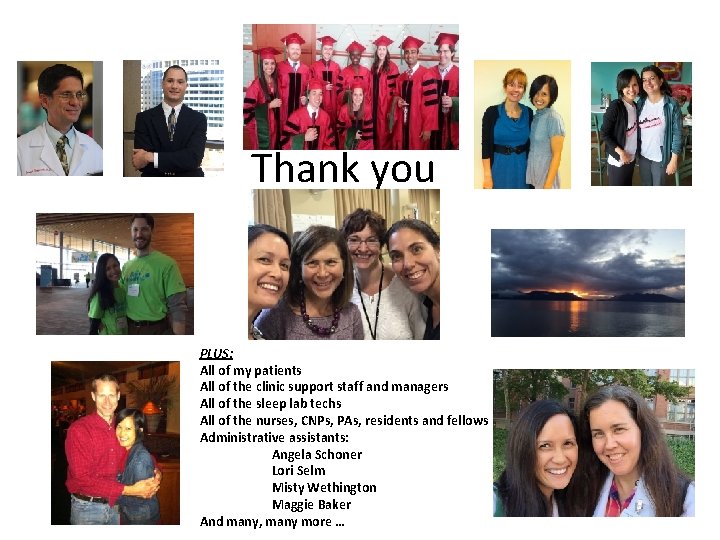 Thank you PLUS: All of my patients All of the clinic support staff and Thank you PLUS: All of my patients All of the clinic support staff and