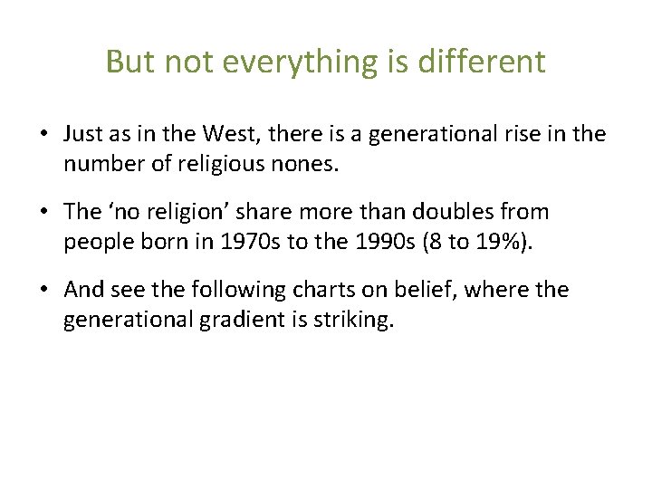 But not everything is different • Just as in the West, there is a