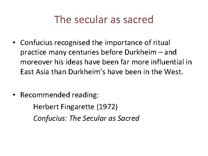 The secular as sacred • Confucius recognised the importance of ritual practice many centuries