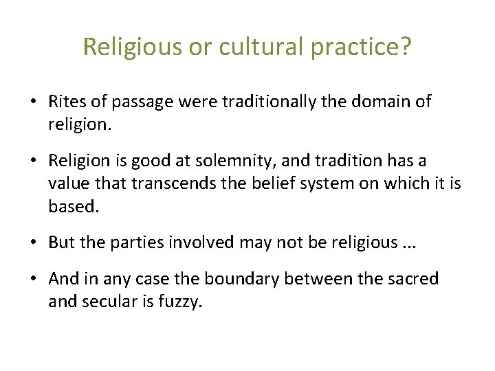 Religious or cultural practice? • Rites of passage were traditionally the domain of religion.