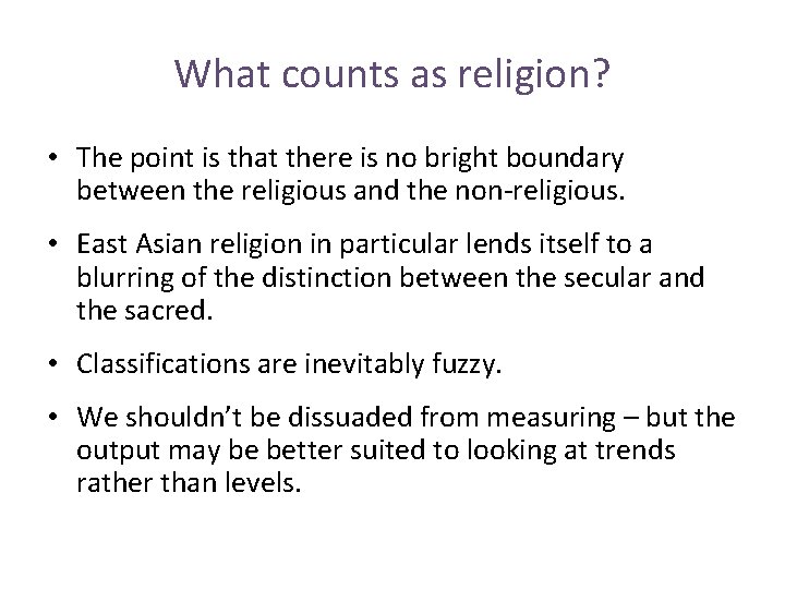 What counts as religion? • The point is that there is no bright boundary