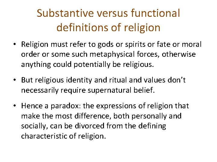 Substantive versus functional definitions of religion • Religion must refer to gods or spirits