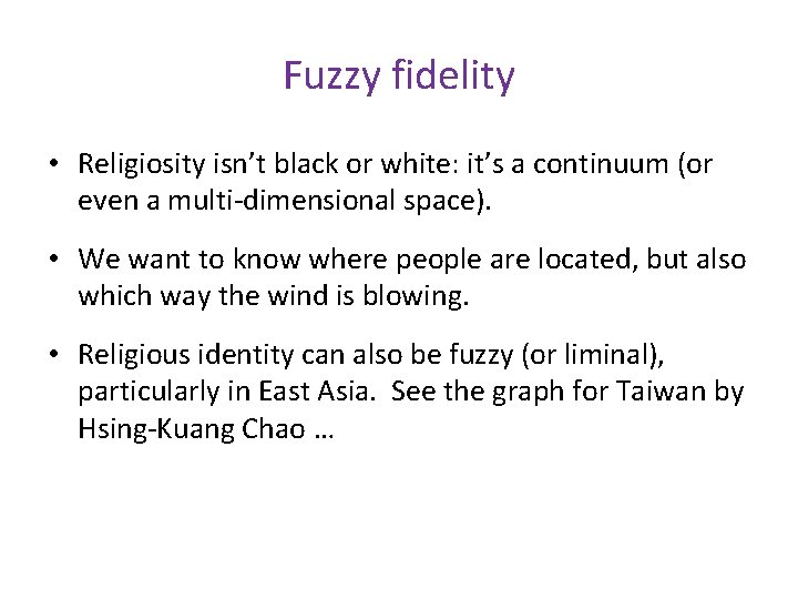 Fuzzy fidelity • Religiosity isn’t black or white: it’s a continuum (or even a