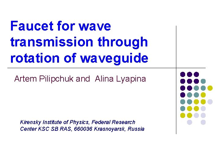 Faucet for wave transmission through rotation of waveguide Artem Pilipchuk and Alina Lyapina Kirensky