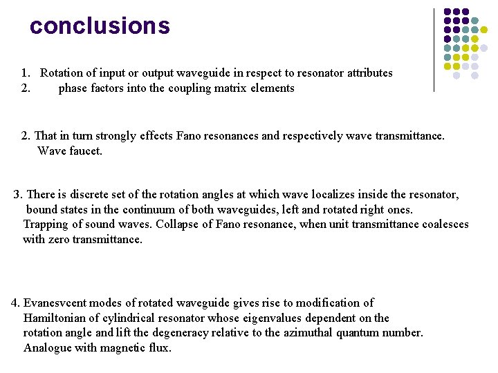 conclusions 1. Rotation of input or output waveguide in respect to resonator attributes 2.