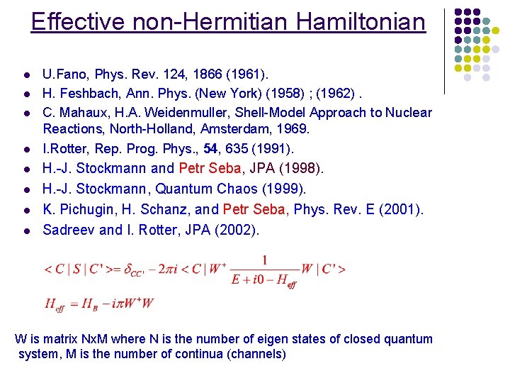 Effective non-Hermitian Hamiltonian l l l l U. Fano, Phys. Rev. 124, 1866 (1961).