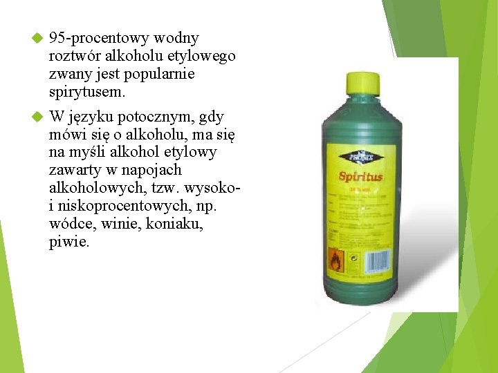 95 -procentowy wodny roztwór alkoholu etylowego zwany jest popularnie spirytusem. W języku potocznym, gdy