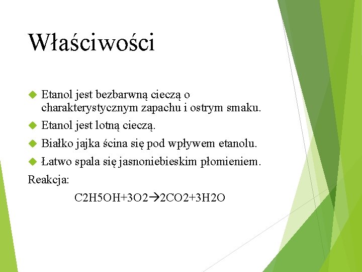 Właściwości Etanol jest bezbarwną cieczą o charakterystycznym zapachu i ostrym smaku. Etanol jest lotną