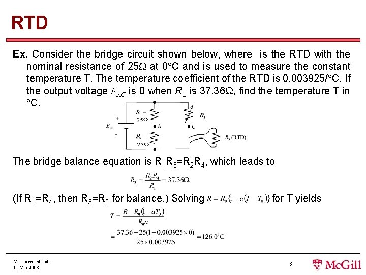 RTD Ex. Consider the bridge circuit shown below, where is the RTD with the