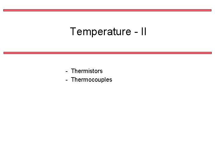 Temperature - II - Thermistors - Thermocouples 