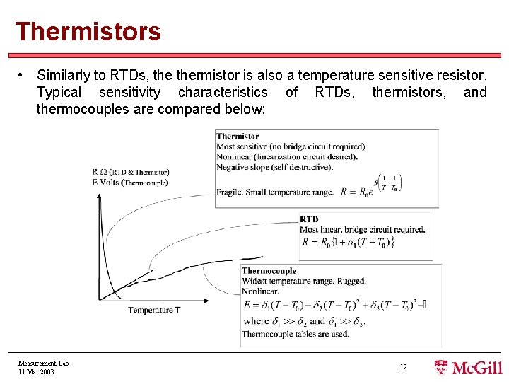 Thermistors • Similarly to RTDs, thermistor is also a temperature sensitive resistor. Typical sensitivity