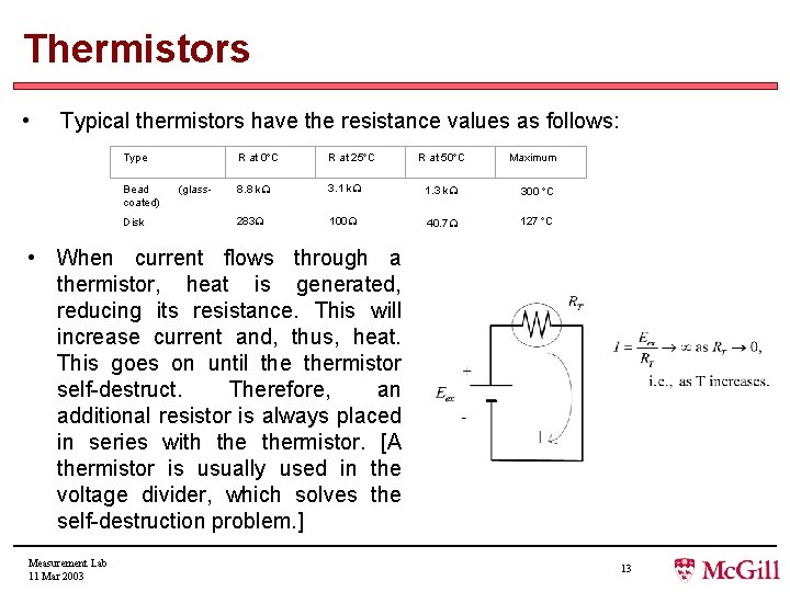 Thermistors • Typical thermistors have the resistance values as follows: Type Bead coated) Disk