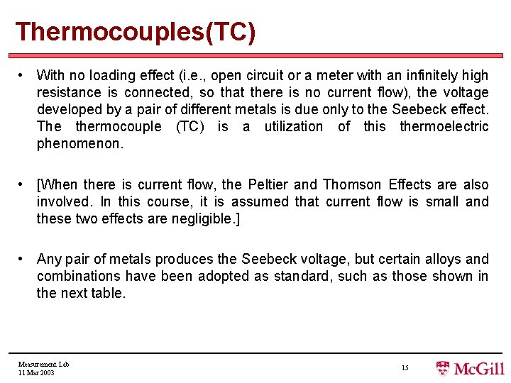 Thermocouples(TC) • With no loading effect (i. e. , open circuit or a meter