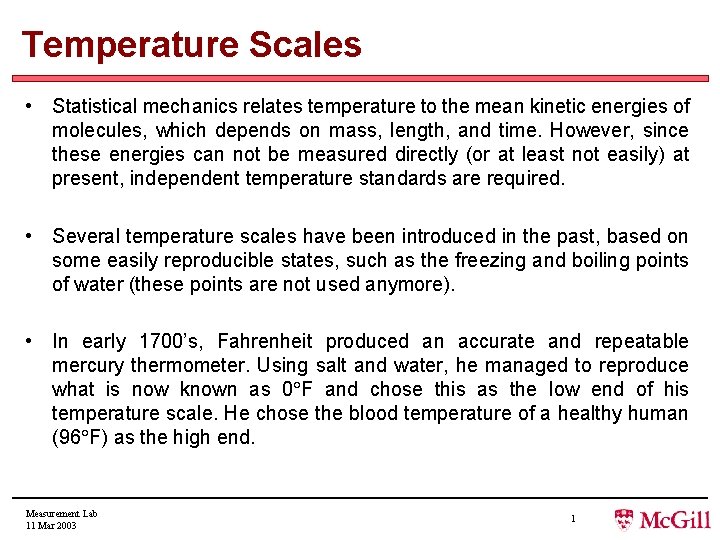 Temperature Scales • Statistical mechanics relates temperature to the mean kinetic energies of molecules,