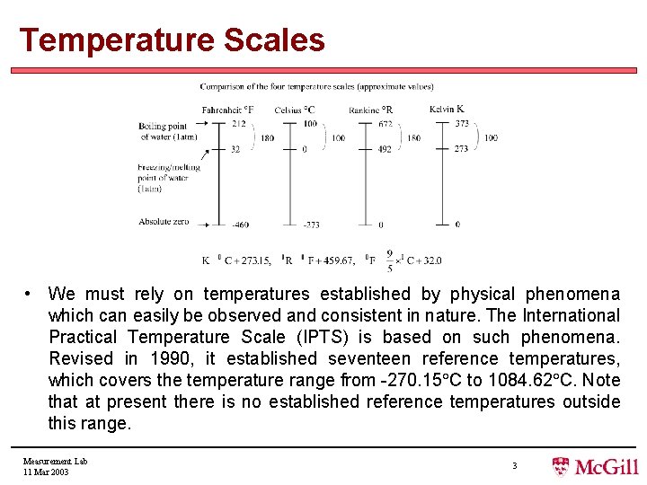 Temperature Scales • We must rely on temperatures established by physical phenomena which can