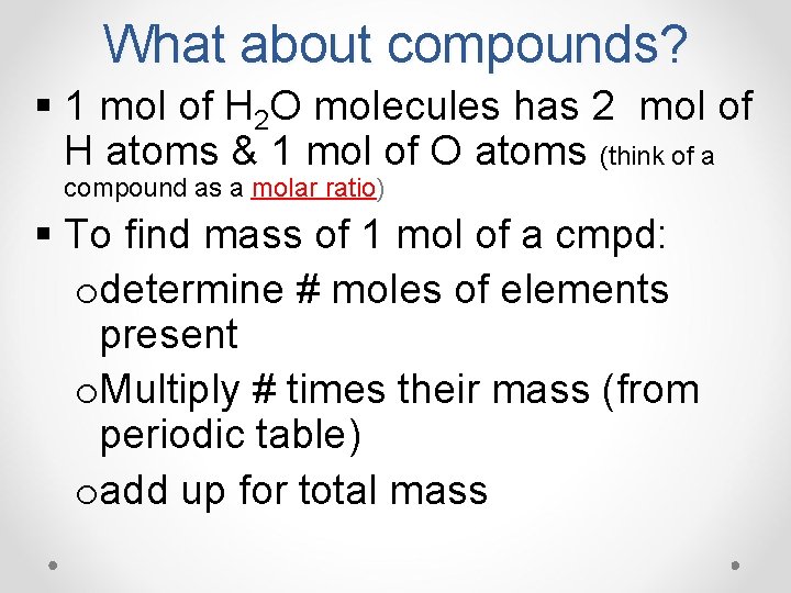 What about compounds? § 1 mol of H 2 O molecules has 2 mol