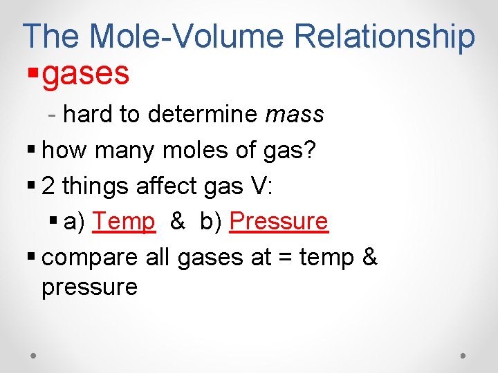 The Mole-Volume Relationship §gases - hard to determine mass § how many moles of