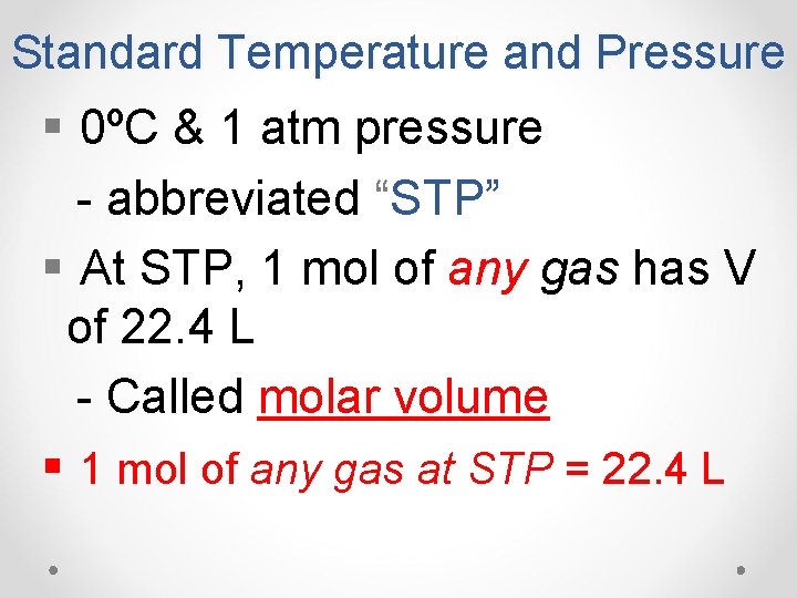 Standard Temperature and Pressure § 0ºC & 1 atm pressure - abbreviated “STP” §