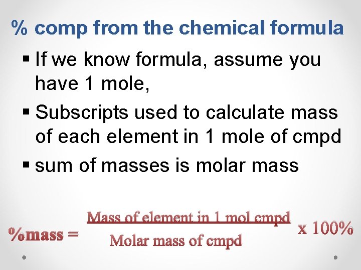 % comp from the chemical formula § If we know formula, assume you have