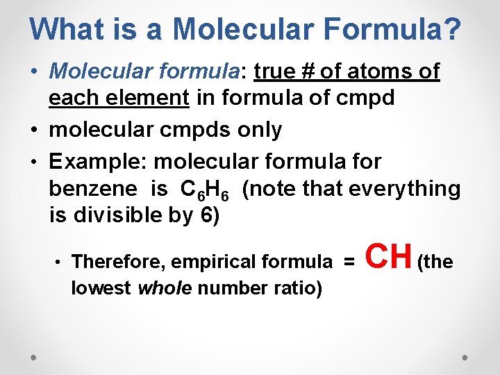 What is a Molecular Formula? • Molecular formula: true # of atoms of each