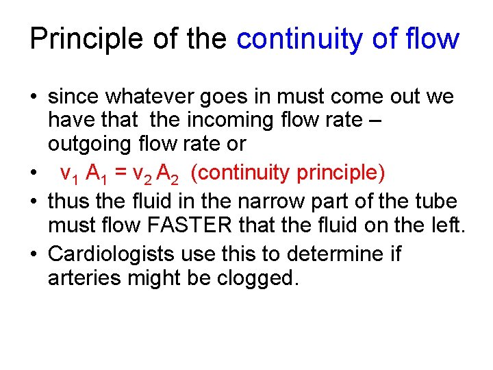 Principle of the continuity of flow • since whatever goes in must come out