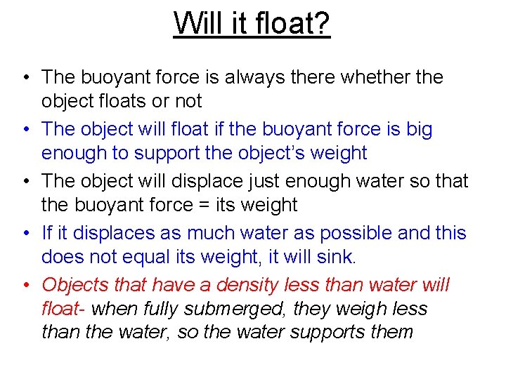 Will it float? • The buoyant force is always there whether the object floats