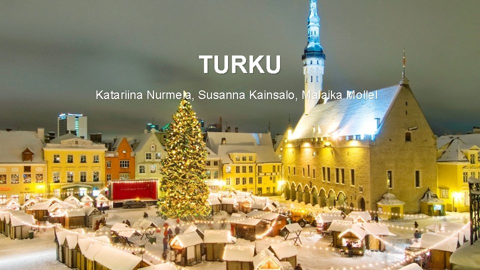 TURKU Katariina Nurmela, Susanna Kainsalo, Malaika Mollel 